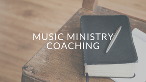 Music Ministry Coaching