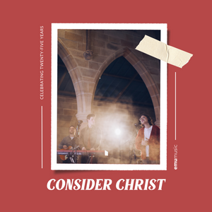 Consider Christ (25th Anniversary Album)