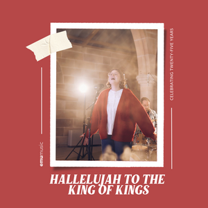 Hallelujah To The King Of Kings (25th Anniversary)