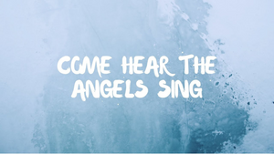 Come Hear The Angels Sing
