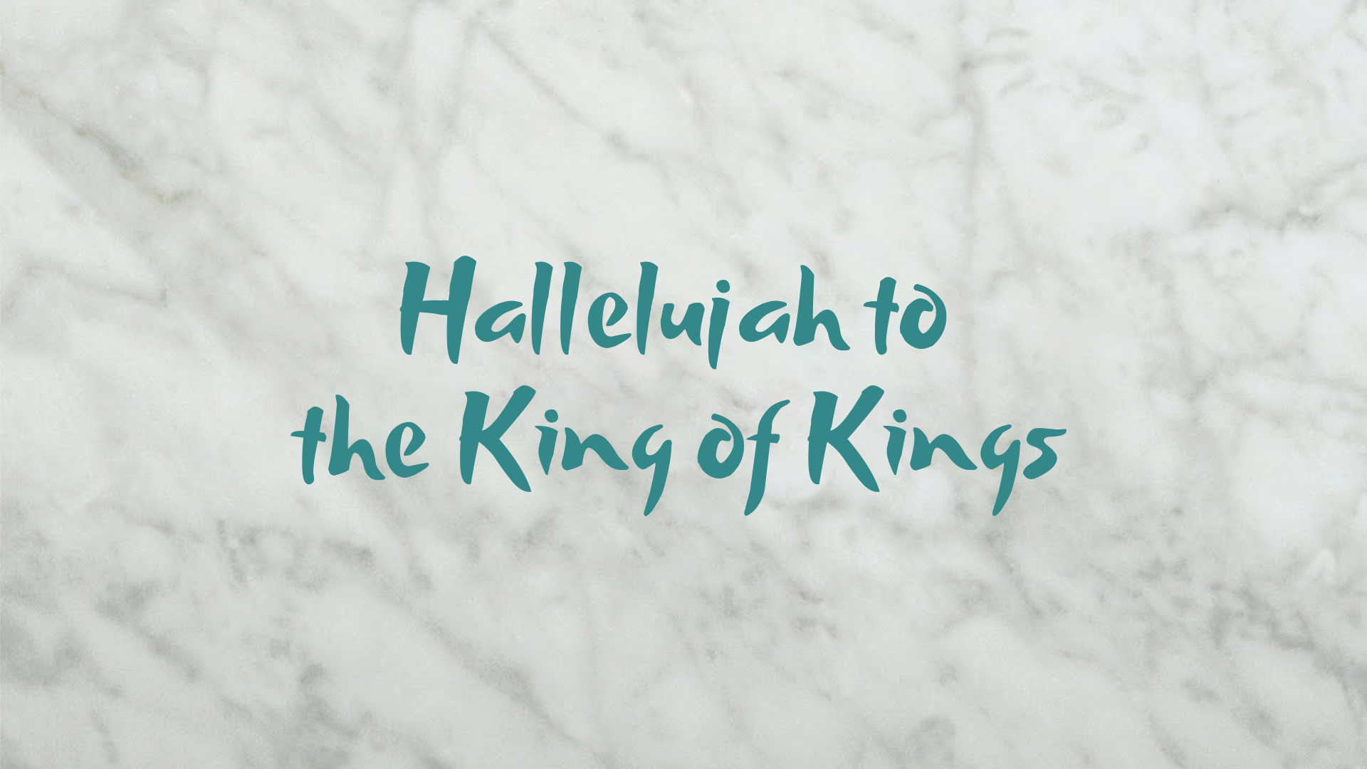 Hallelujah To The King of Kings