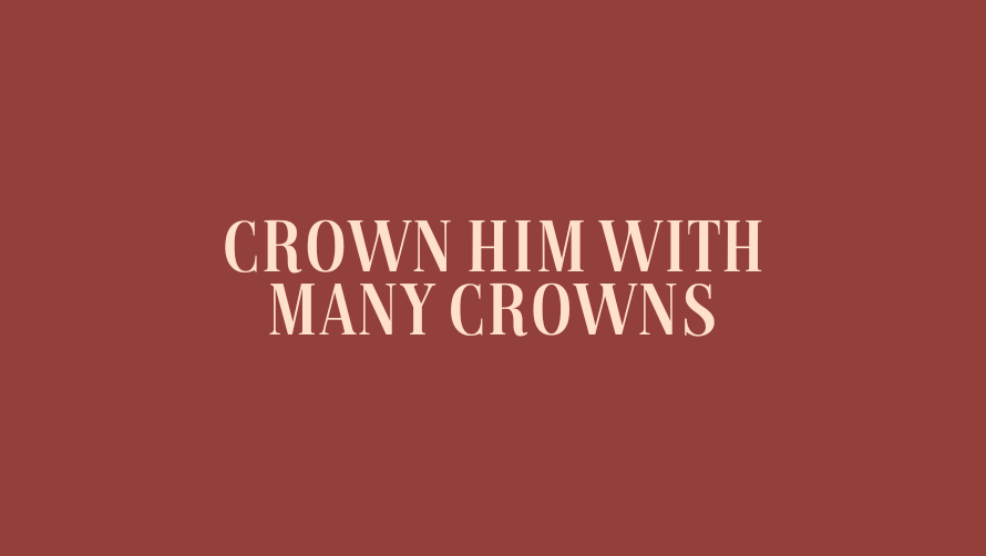 Crown Him With Many Crowns