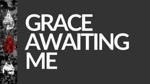 Grace Awaiting Me
