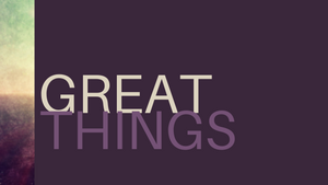 Great Things