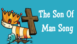 The Son of Man Song