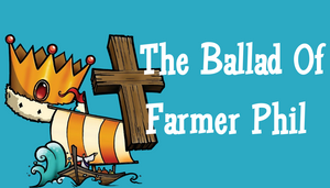 The Ballad of Farmer Phil