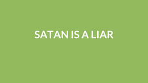 Satan Is A Liar