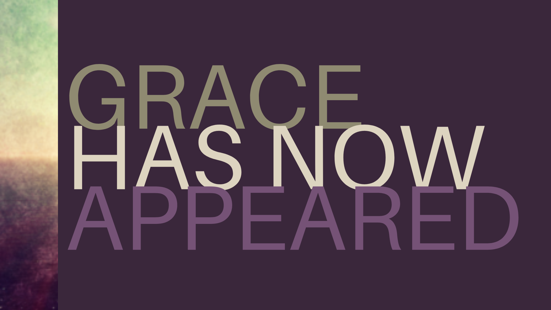 Grace Has Now Appeared