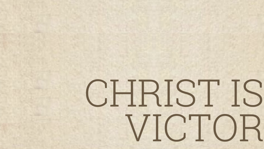 Christ is Victor