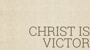 Christ is Victor