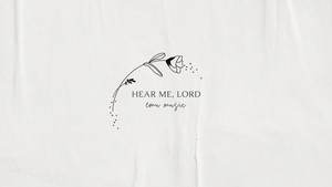 Hear Me, Lord