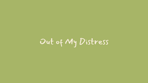 Out Of My Distress