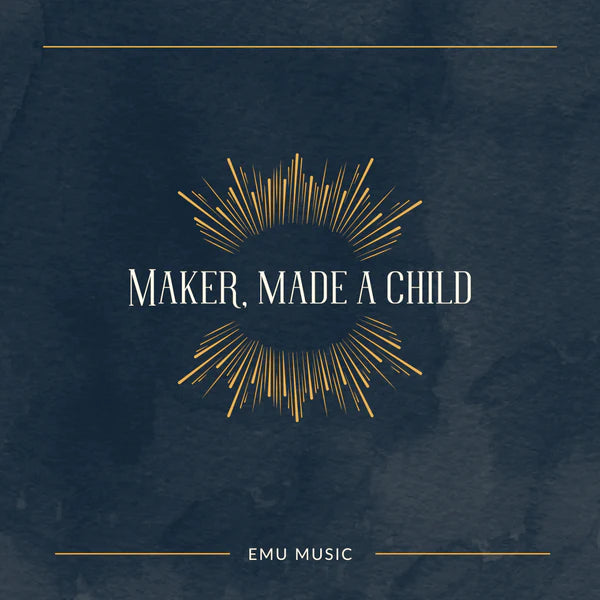 Maker, Made A Child (Single)