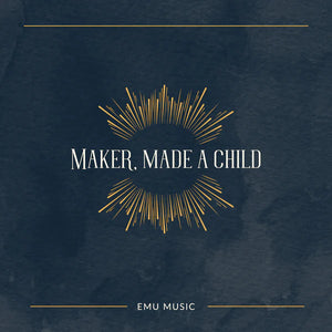 Maker, Made A Child (Single)