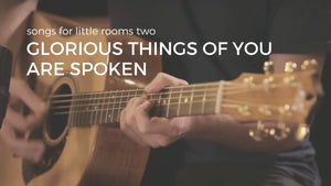 Glorious Things Of You Are Spoken (Acoustic)