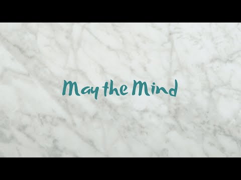 May The Mind