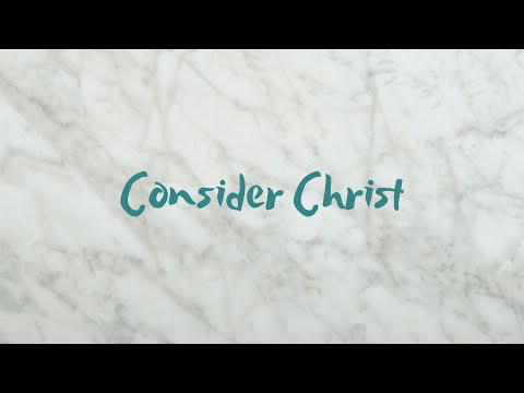 Consider Christ