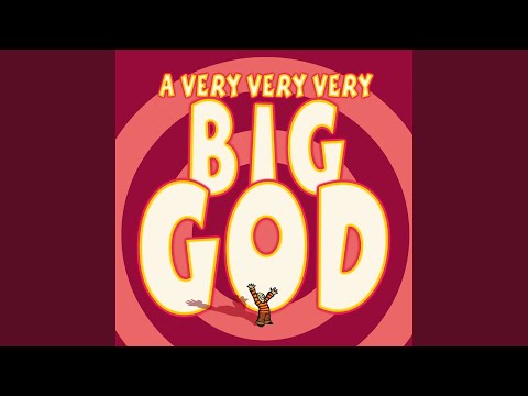 My God Is A Very, Very, Very Big God