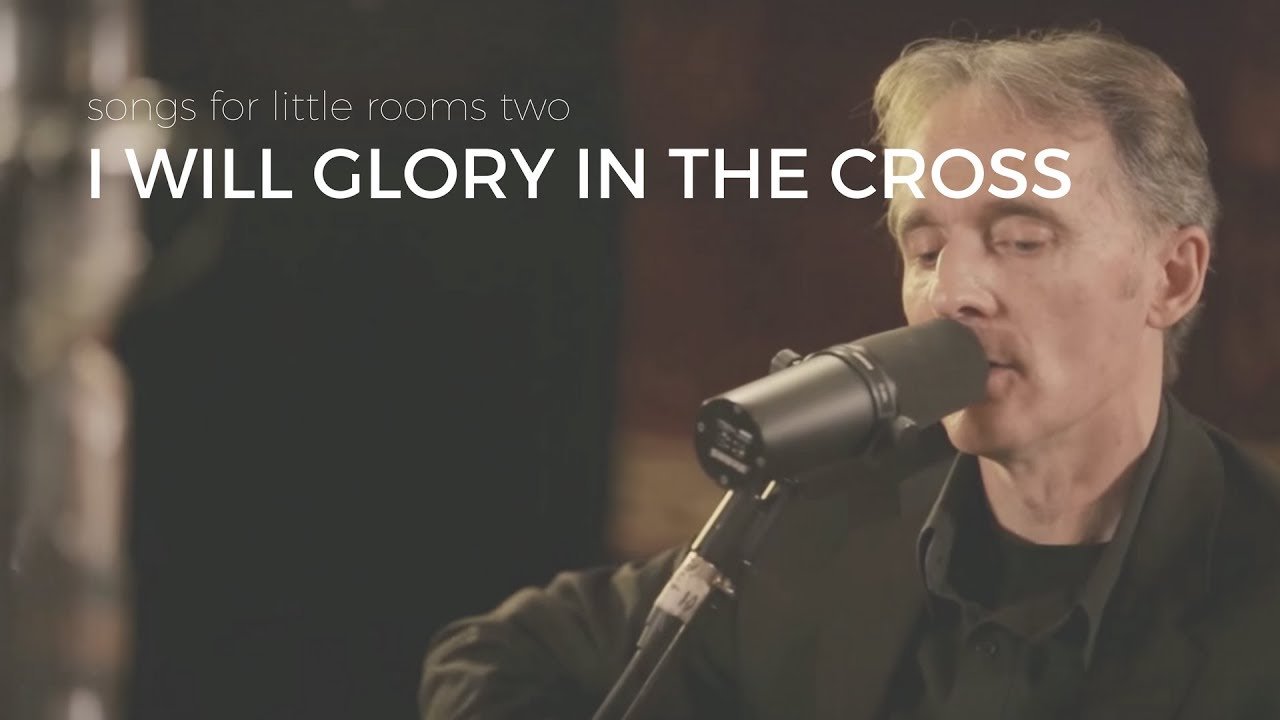 I Will Glory In The Cross (Acoustic)